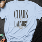 Chaos and Laundry T-Shirt