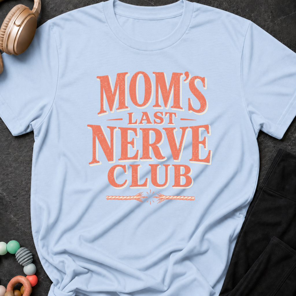 Moms Last Nerve Club T-Shirt