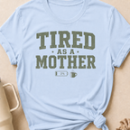 Tired as a Mother T-Shirt