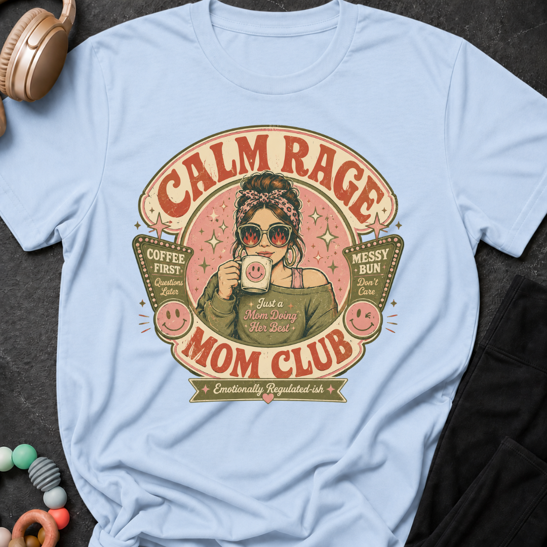 Calm Rage Moms Club T-Shirt