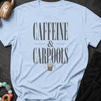 Caffeine & Carpools T-Shirt