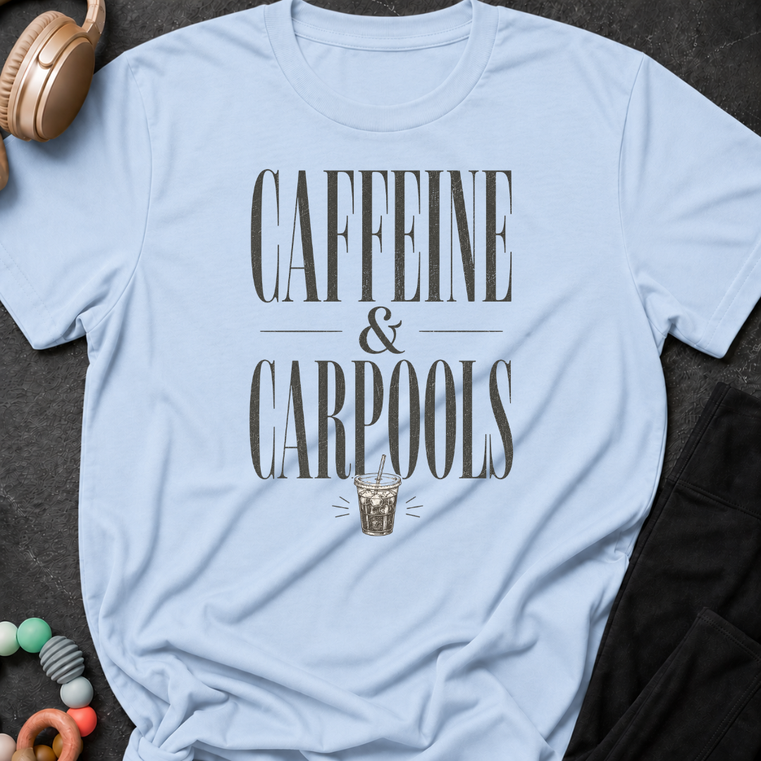 Caffeine & Carpools T-Shirt