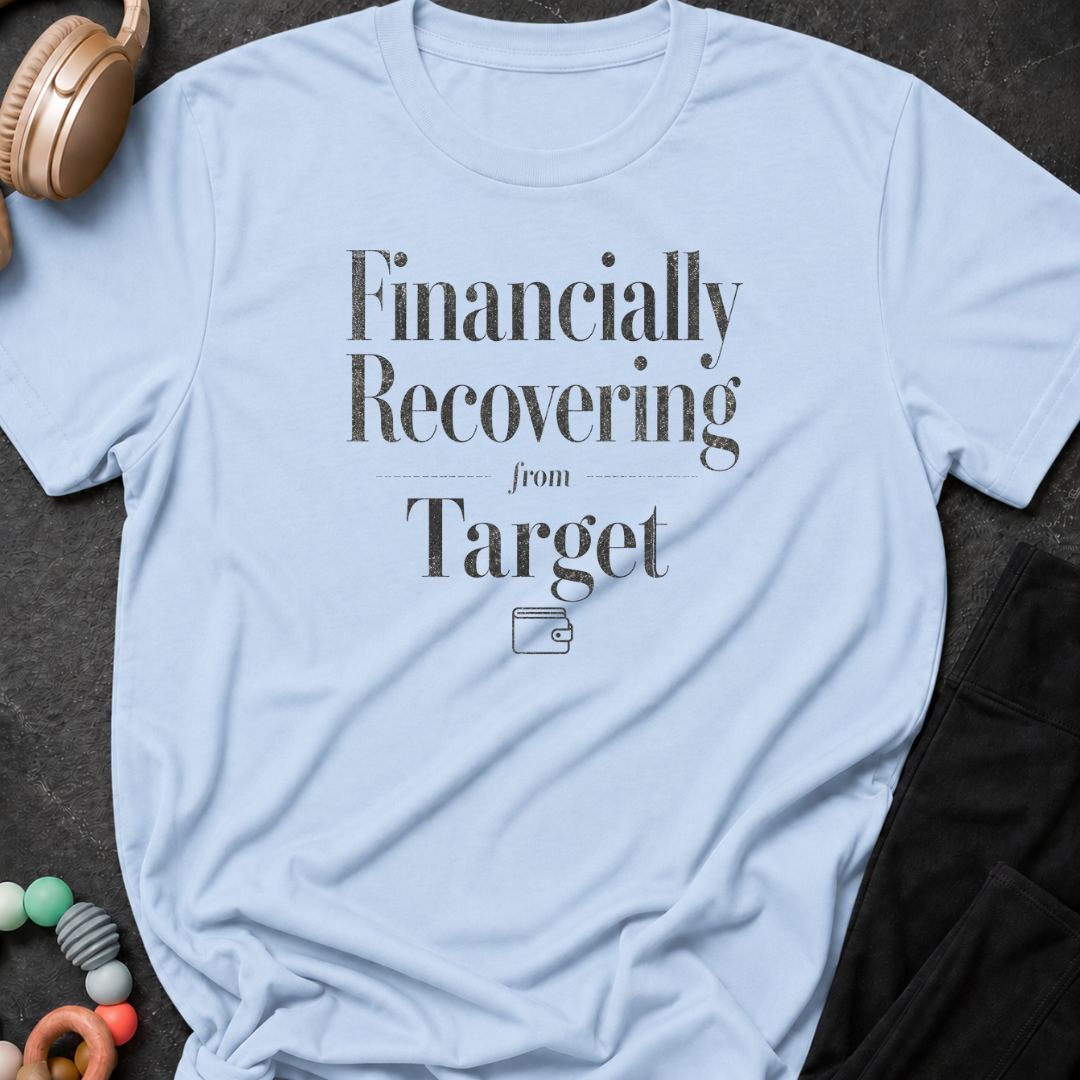 Financially Recovering from Target T-Shirt