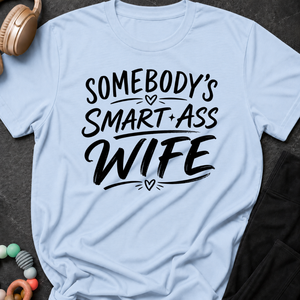 Somebody's Smart Ass Wife T-Shirt