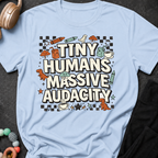 Tiny Humans Massive Audacity T-Shirt