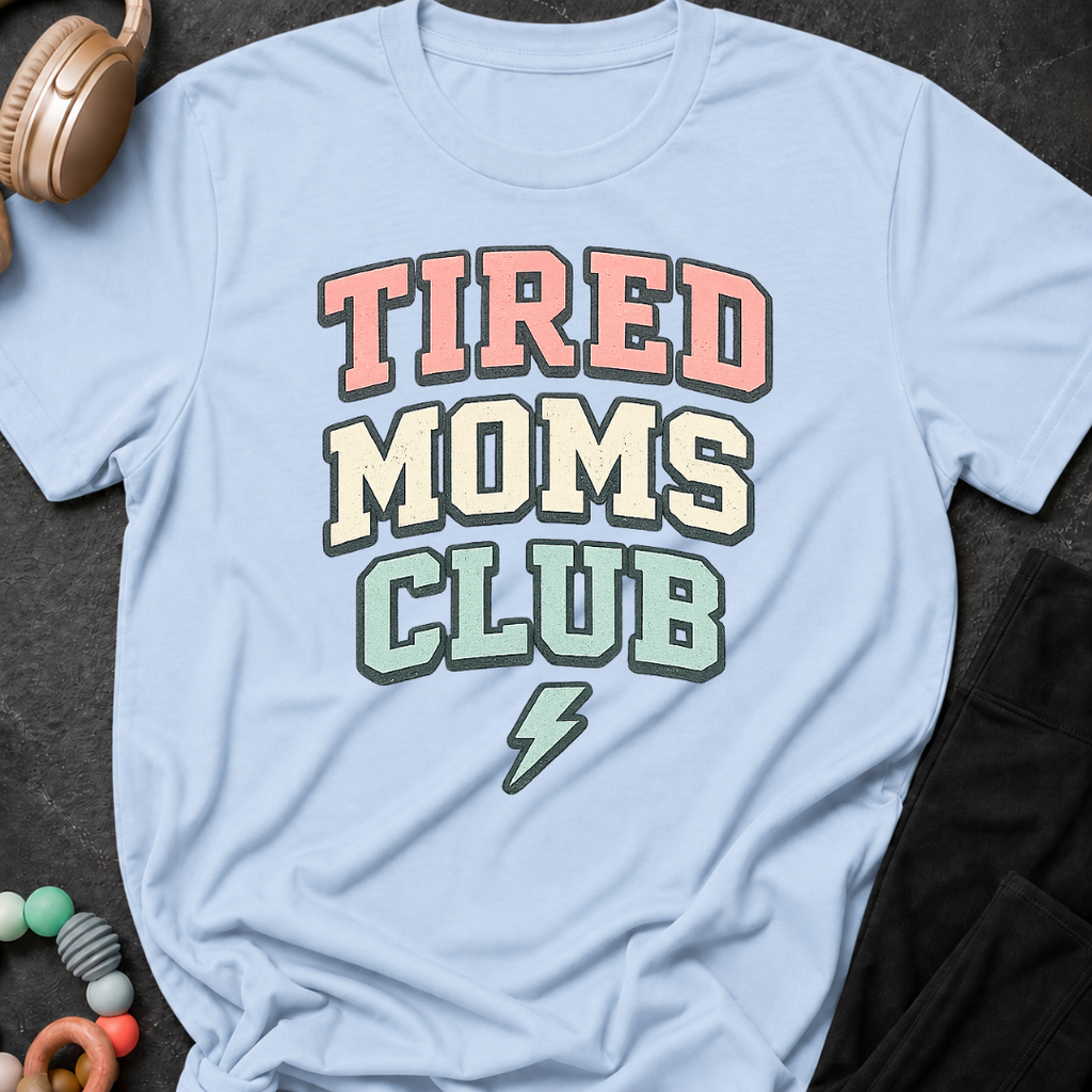 Tired Moms Club T-Shirt