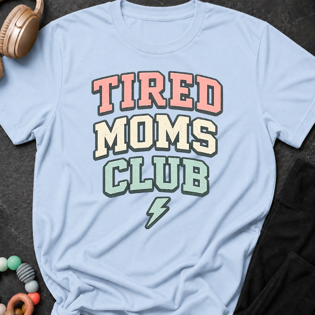 Tired Moms Club T-Shirt