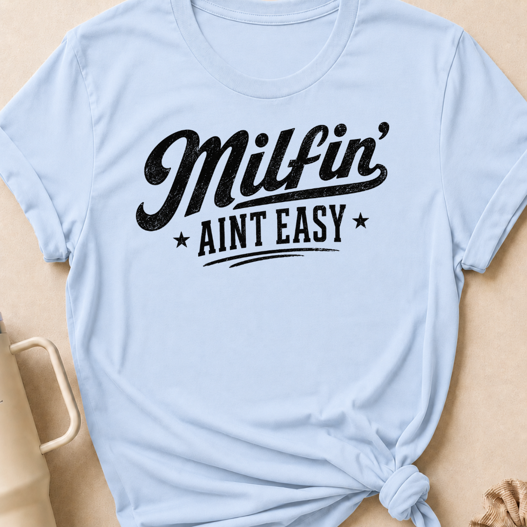 Milfin' Ain't Easy T-Shirt