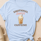 Emotional Caffeine Support T-Shirt