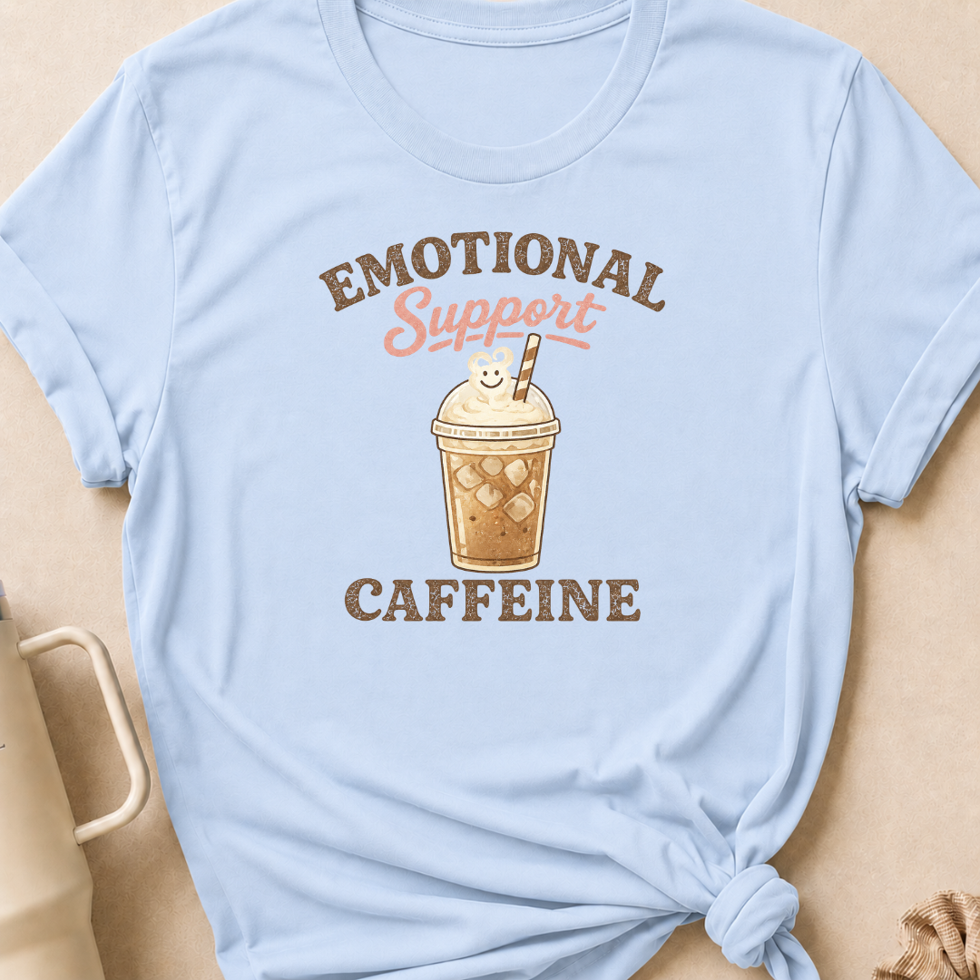 Emotional Caffeine Support T-Shirt