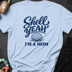 Shell Yeah I'm A Mom T-Shirt