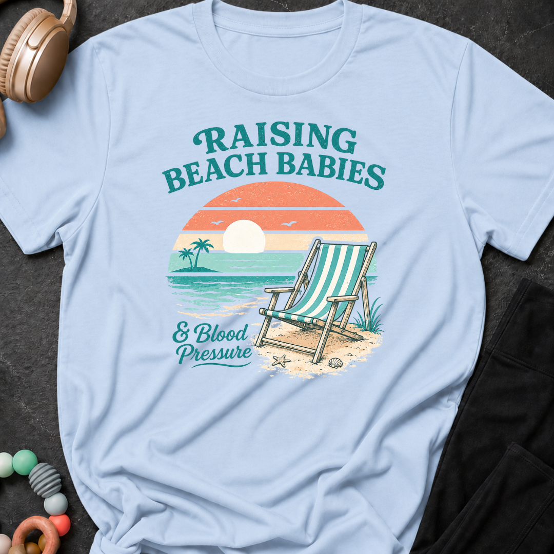 Raising Beach Babies and Blood Pressure T-Shirt