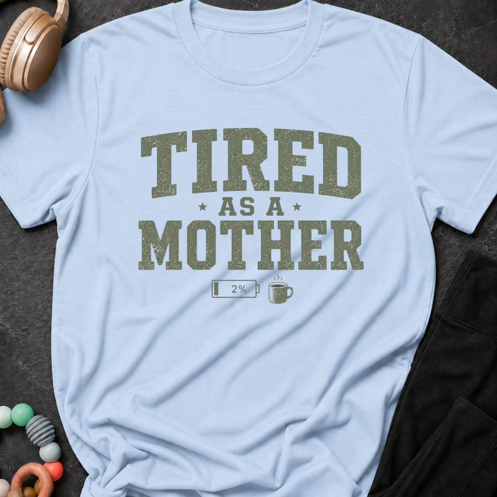Tired as a Mother T-Shirt