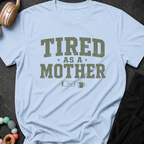 Tired as a Mother T-Shirt