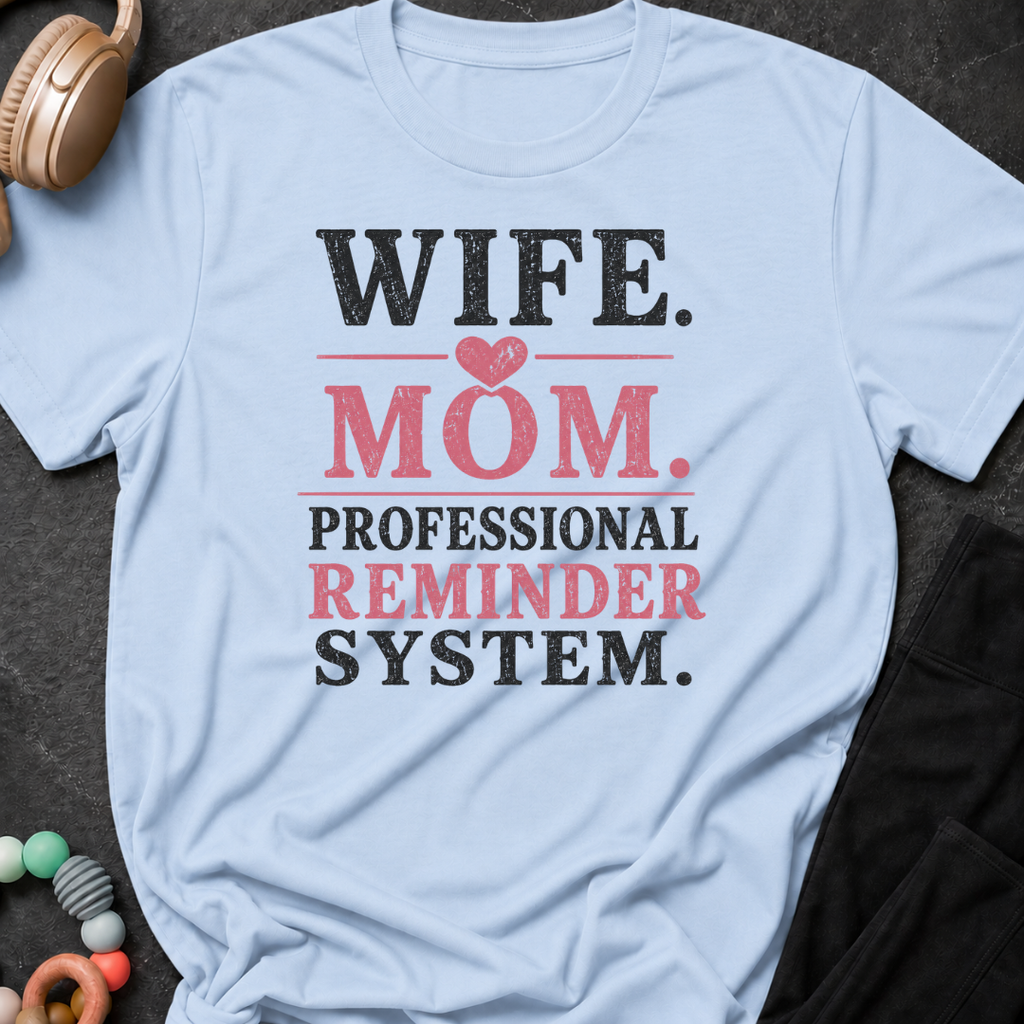 Wife Mom Professional Reminder System T-Shirt