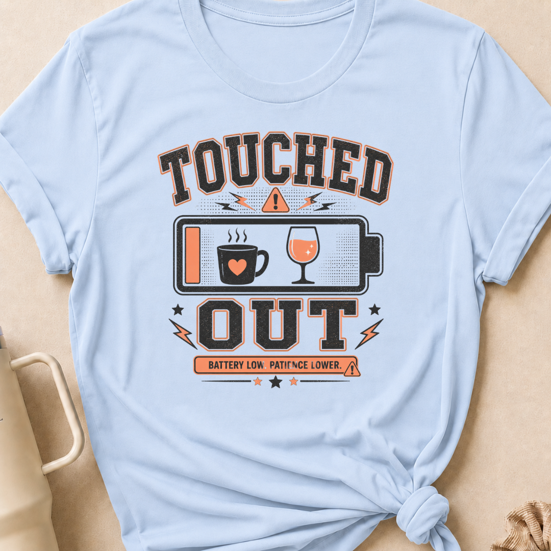 Touched Out Battery Low Patience Lower T-Shirt