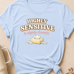 Highly Sensitive and Slightly Dramatic T-Shirt