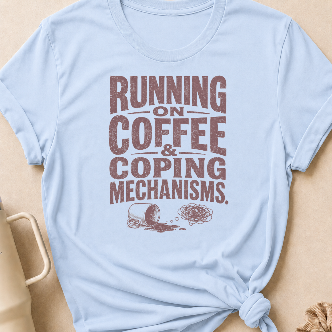 Running on Coffee & Coping Mechanisms T-Shirt