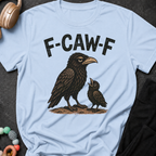 F-Caw-F T-Shirt