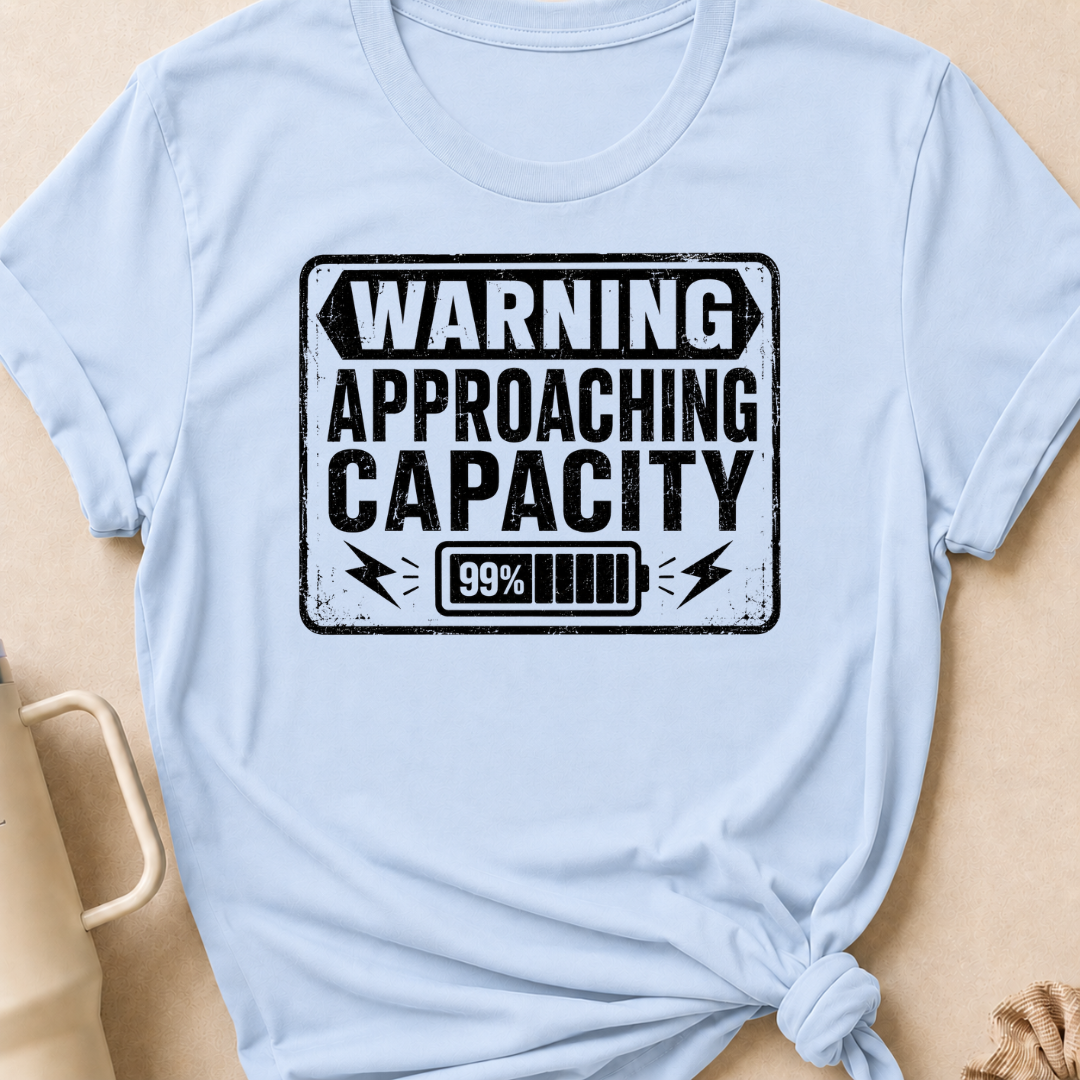 Warning Approaching Capacity T-Shirt