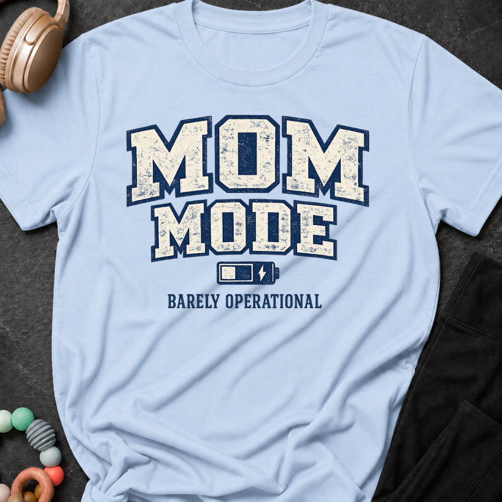 Mom Mode Barely Operational T-Shirt