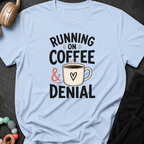 Running on Coffee and Denial T-Shirt