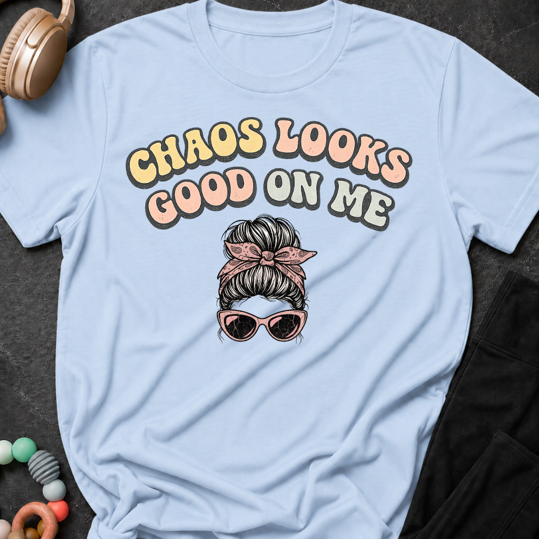 Chaos Looks Good on Me T-Shirt