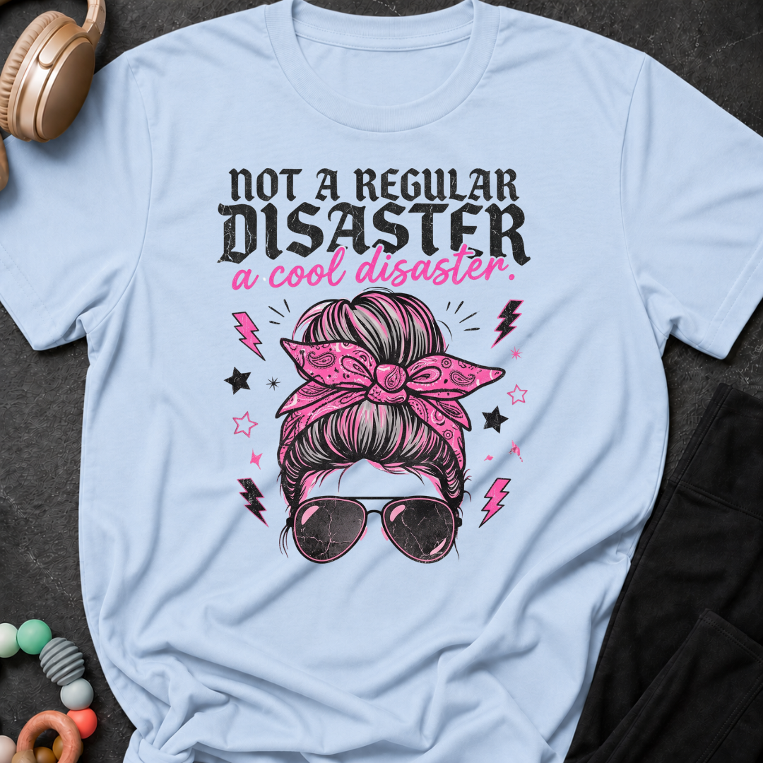 Not a Regular Disaster a Cool Disaster T-Shirt