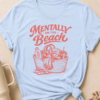 Mentally on the Beach T-Shirt