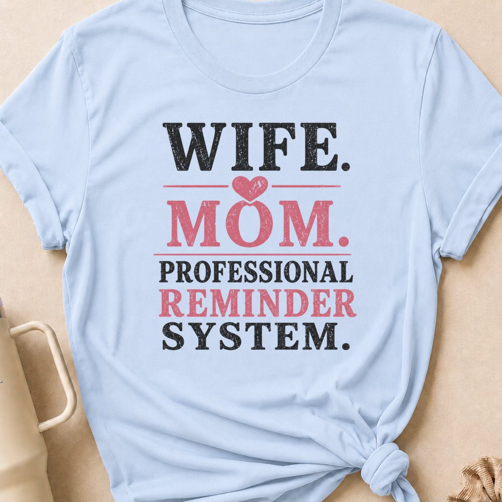 Wife Mom Professional Reminder System T-Shirt