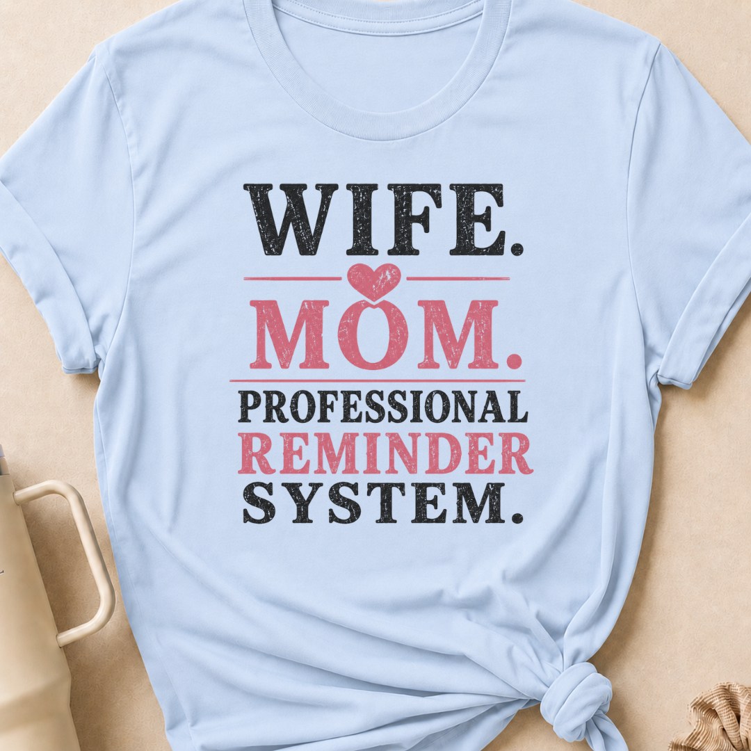Wife Mom Professional Reminder System T-Shirt