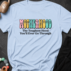 Motherhood The Toughest Hood You'll Ever Go Through T-Shirt