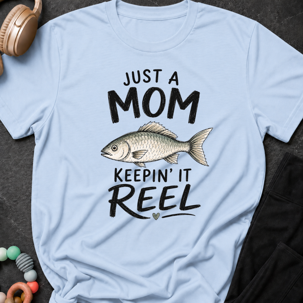 Just a Mom Keepin' It Reel T-Shirt