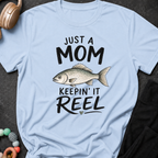 Just a Mom Keepin' It Reel T-Shirt