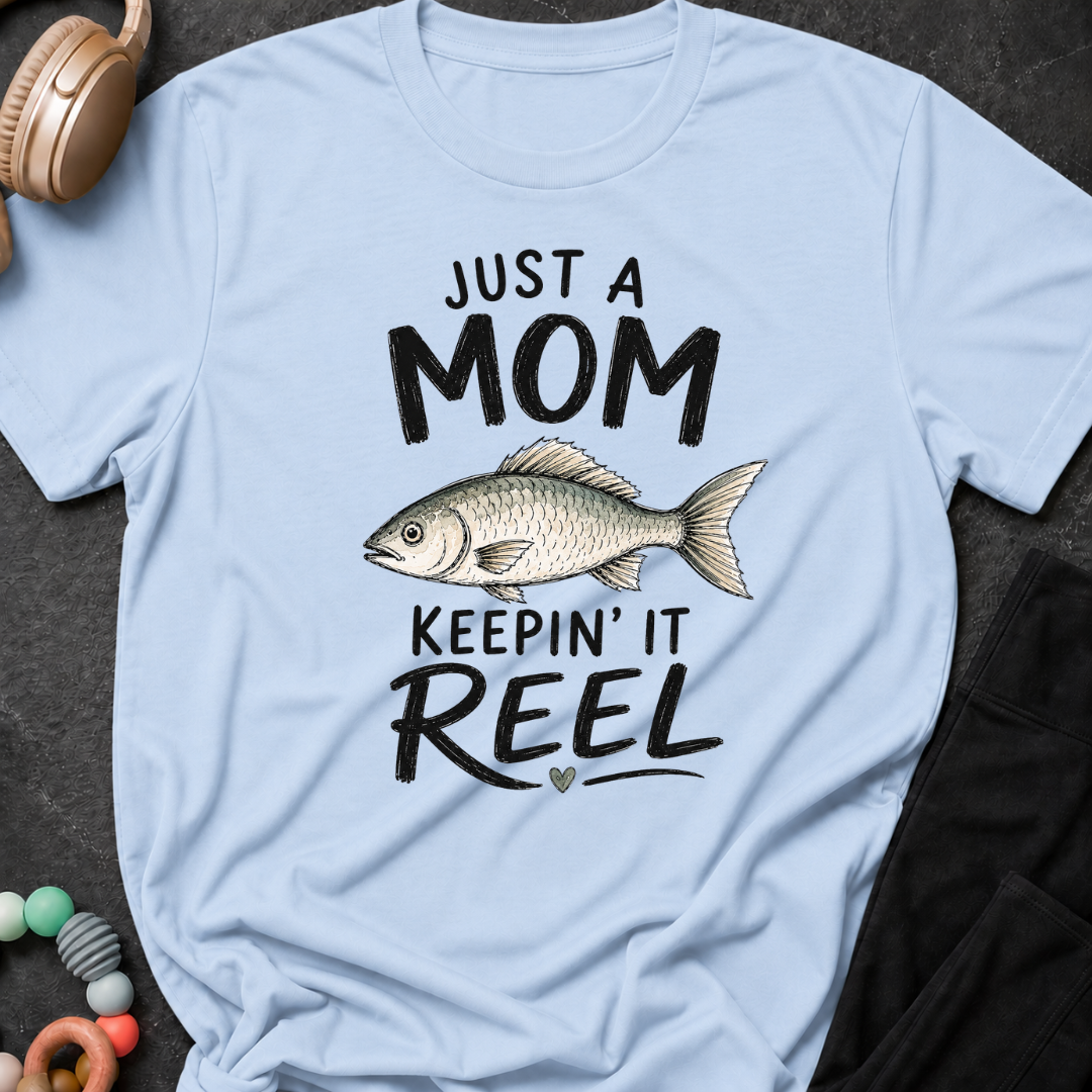 Just a Mom Keepin' It Reel T-Shirt