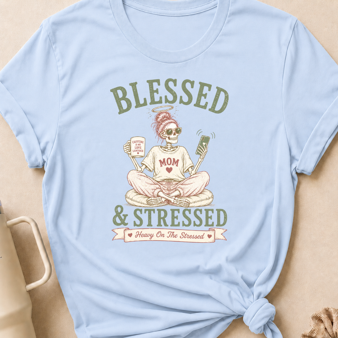 Blessed and Stressed T-Shirt