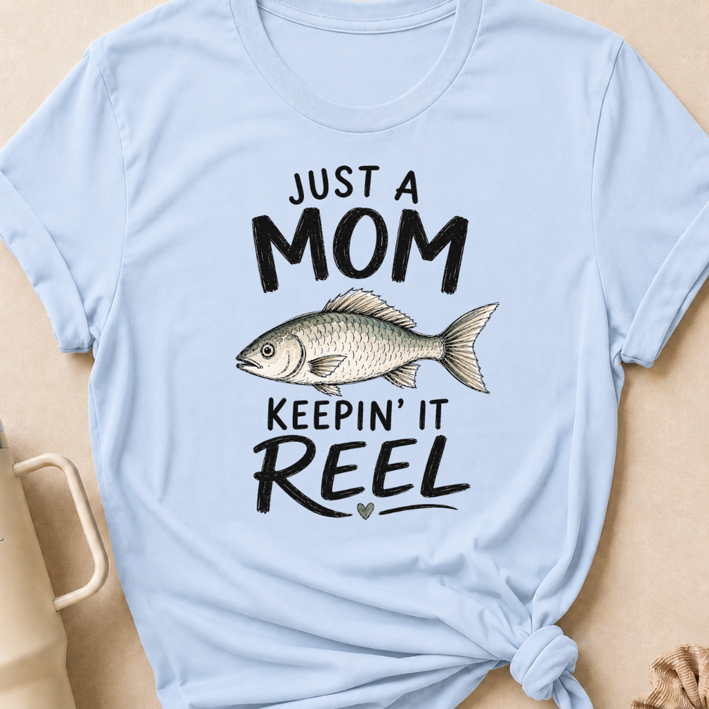 Just a Mom Keepin' It Reel T-Shirt
