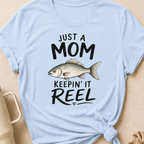 Just a Mom Keepin' It Reel T-Shirt