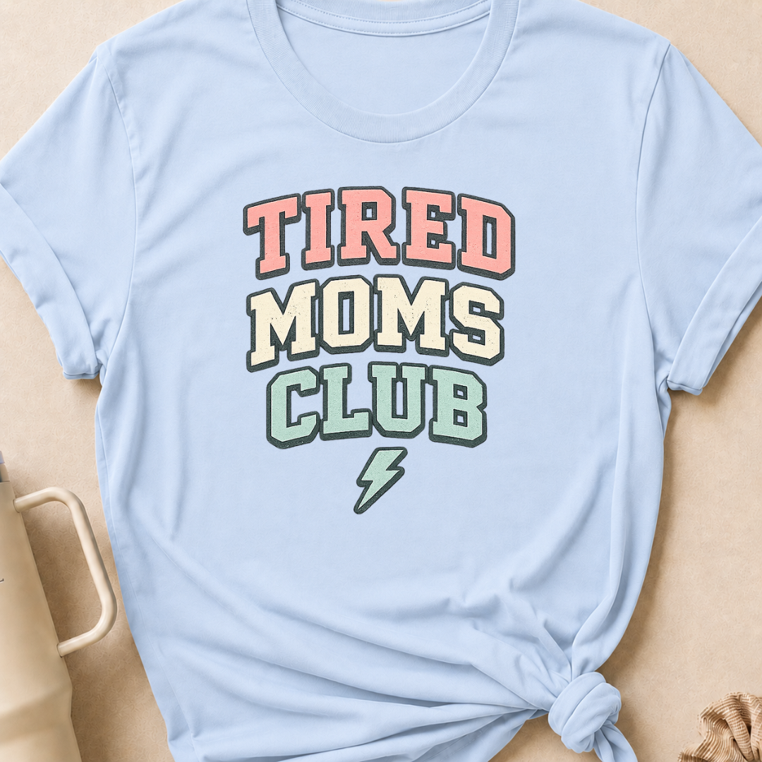 Tired Moms Club T-Shirt