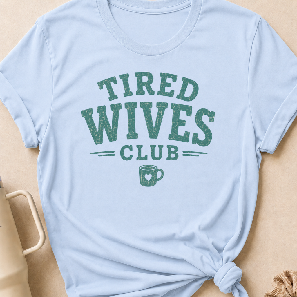 Tired Wives Club T-Shirt