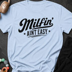 Milfin' Ain't Easy T-Shirt