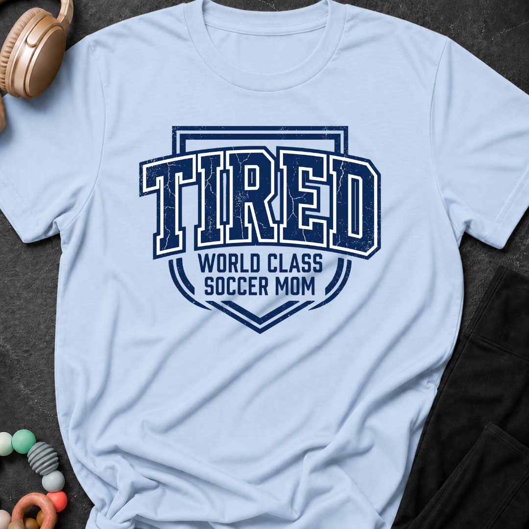Tired World Class Soccer Mom T-Shirt