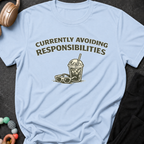 Currently Avoiding Responsibilities T-Shirt
