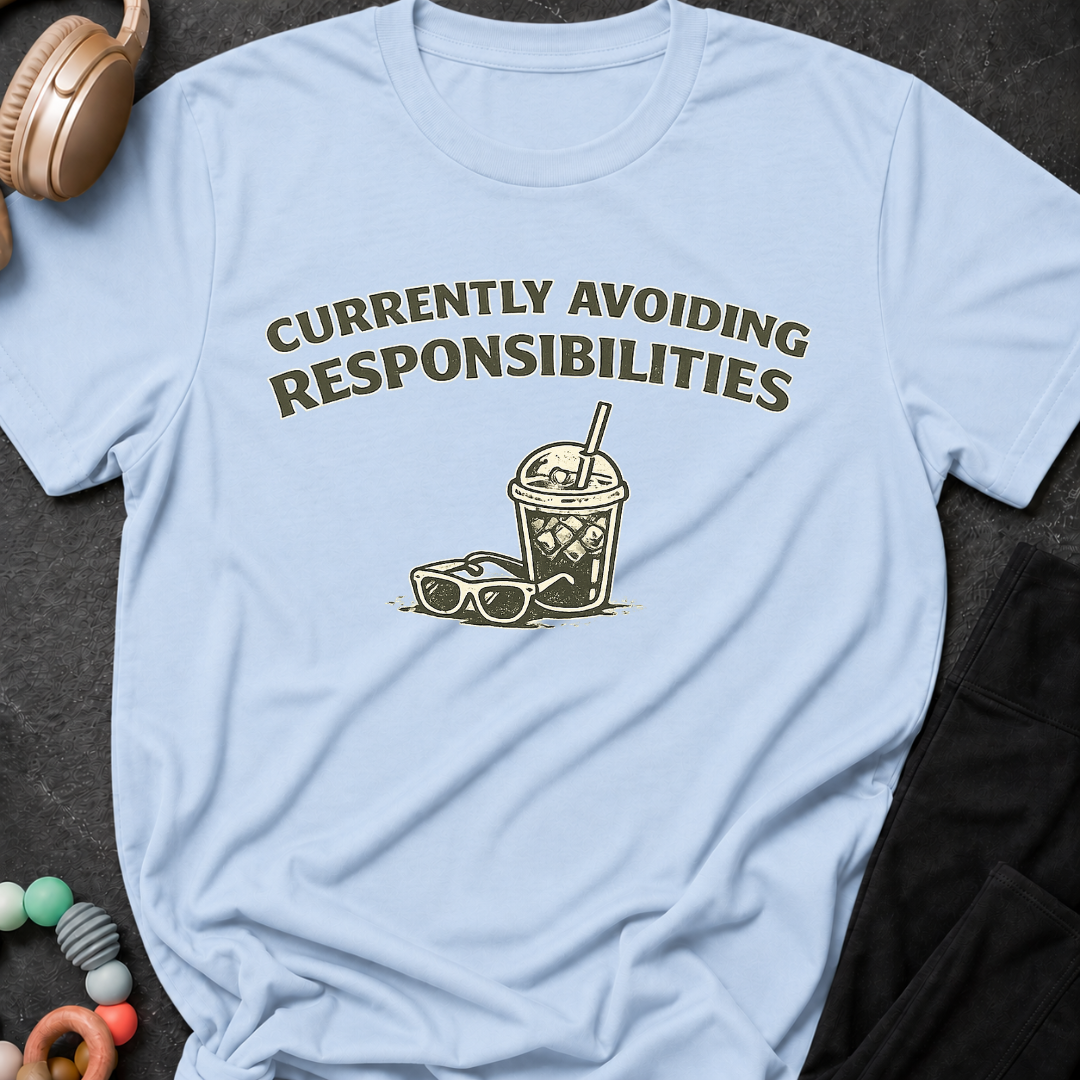 Currently Avoiding Responsibilities T-Shirt