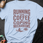 Running on Coffee & Coping Mechanisms T-Shirt