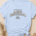 Professional Mess Negotiator T-Shirt