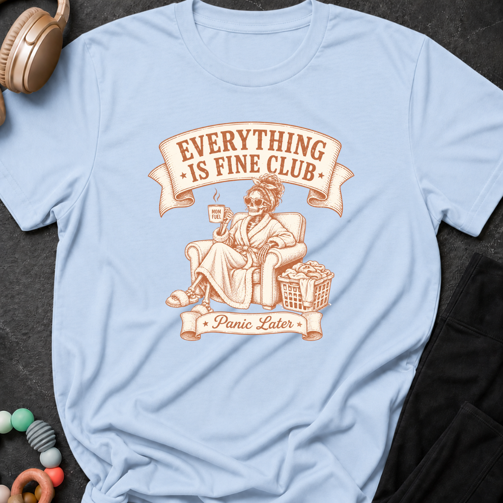 Everything is Fine T-Shirt