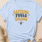 Caffeine Fuels Chaos T-Shirt