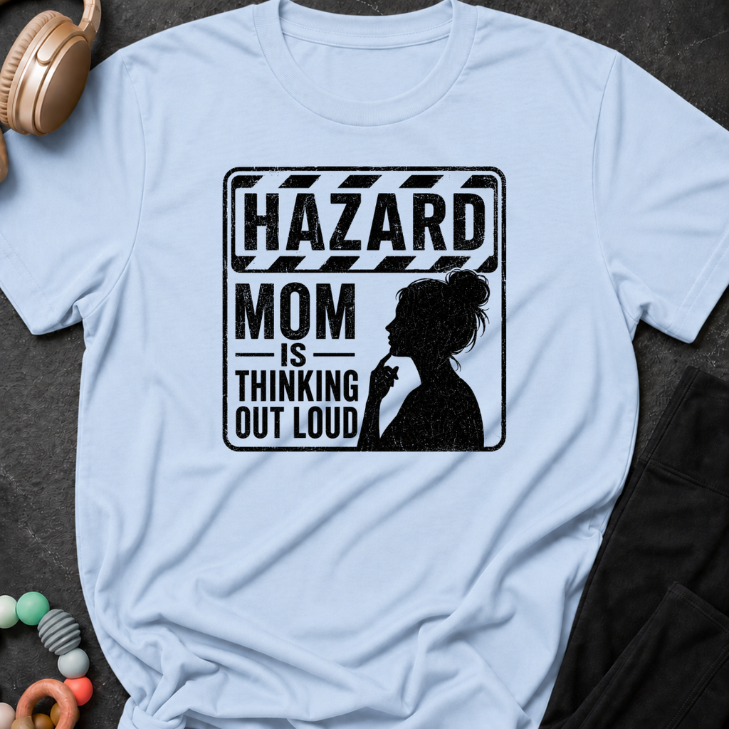 Hazard Mom is Thinking Outloud T-Shirt