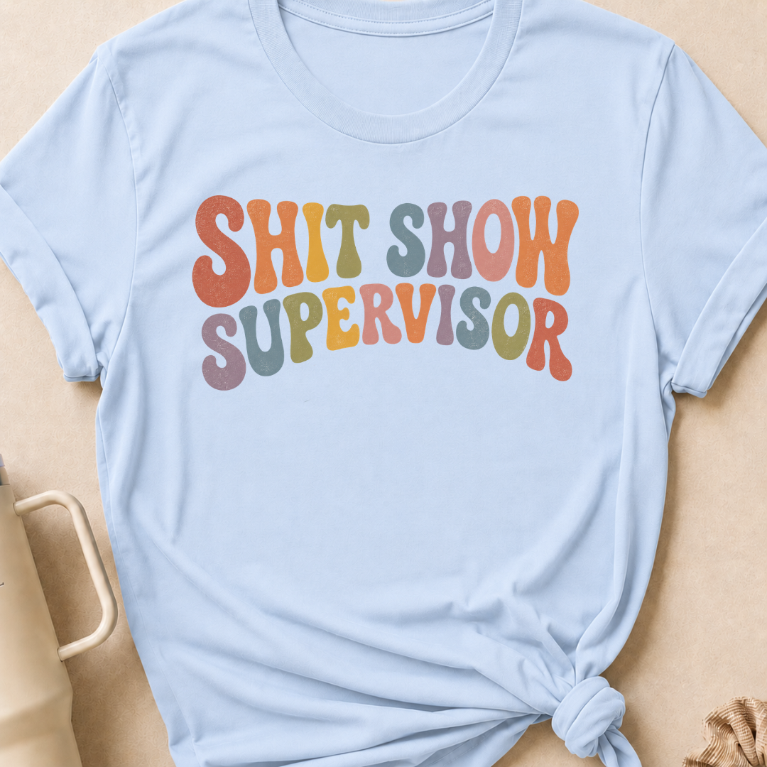 Shit Show Supervisor T-Shirt